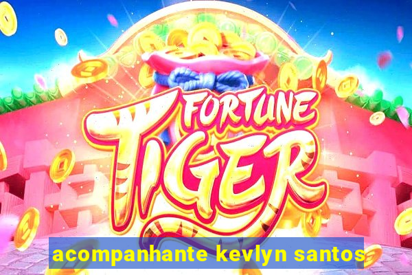 acompanhante kevlyn santos